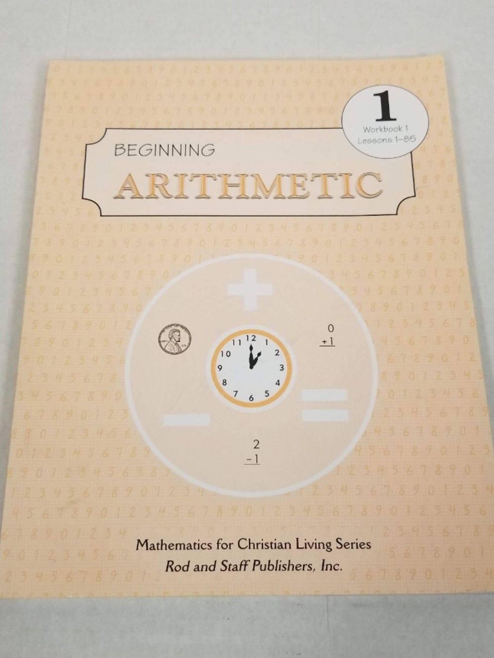 Beginning Arithmetic Workbook 1 Lessons 1-85 Christian Living Math Rod and Staff